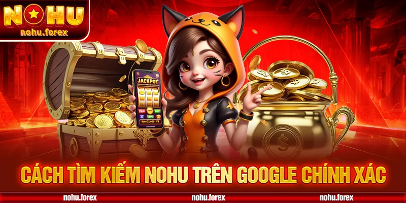 Cách tìm kiếm nohu trên google chính xác