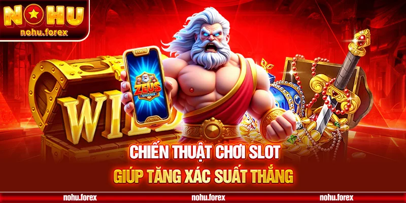 Chiến thuật chơi slot giúp tăng xác suất thắng