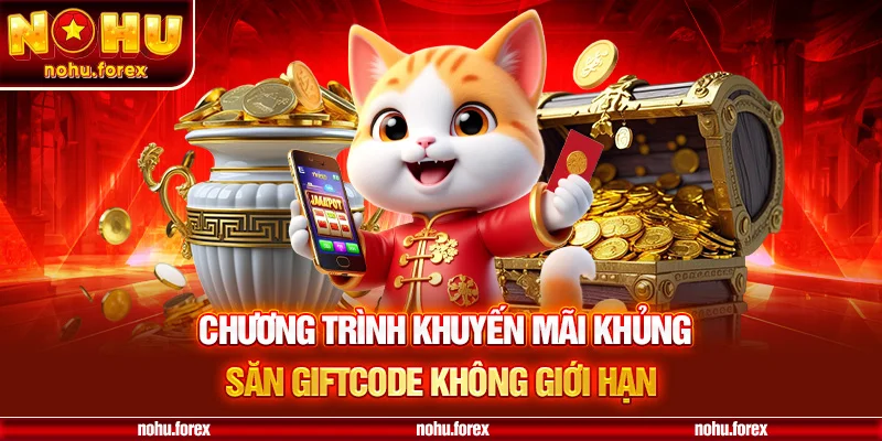 Chương trình khuyến mãi khủng săn gifcode không giới hạn