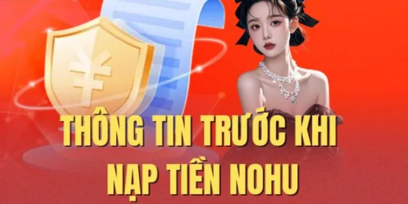 Điều kiện nạp tiền nohu cần nắm kỹ
