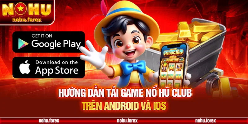 Hướng dẫn tải game Nổ Hũ Club trên Android và iOS