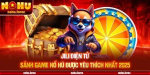Jili điện tử sảnh game nohu được yêu thích nhất 2025