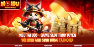 Mèo tài lộc game slot trực tuyến với hình ảnh sinh động tại nohu