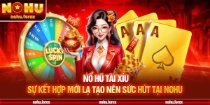Nổ Hũ Tài Xỉu – Sự Kết Hợp Mới Lạ Tạo Nên Sức Hút Tại NOHU