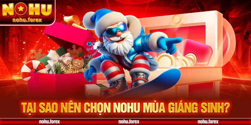 Tại Sao Nên Chọn NOHU khuyến mãi Giáng Sinh?