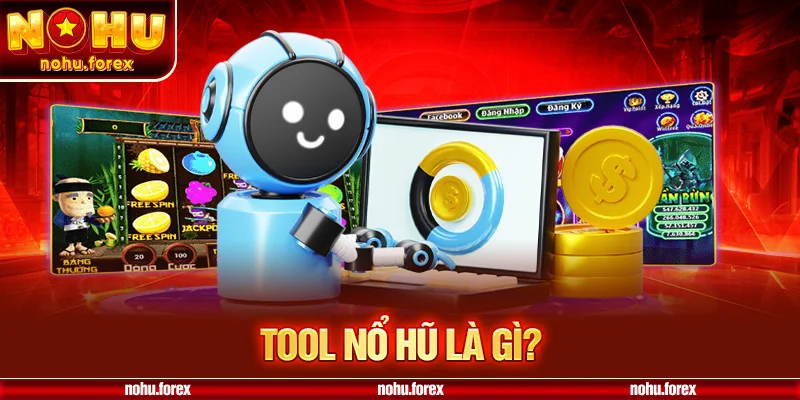Tool Nổ Hũ Là Gì?