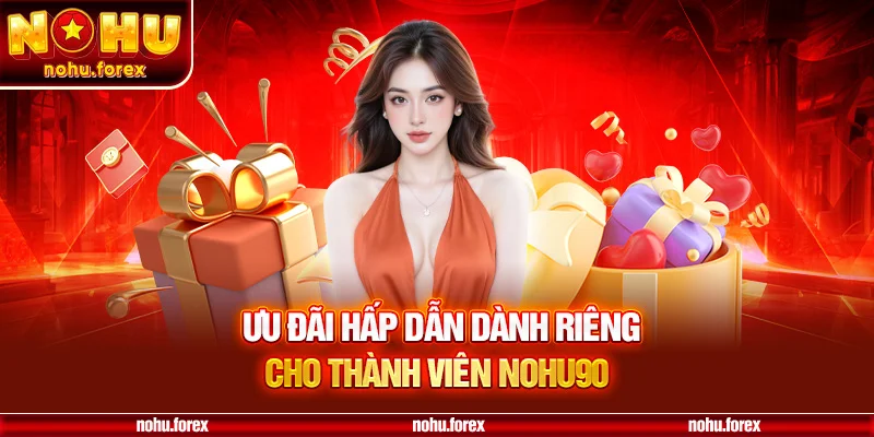 Ưu đãi hấp dẫn dành riêng cho thành viên nohu90